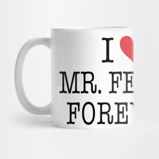 I Love Mr. Feeny Forever Shirt - Boy Meets World Mug